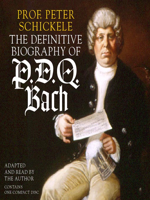 Title details for The Definitive Biography of P.D.Q. Bach by Peter Schickele - Available